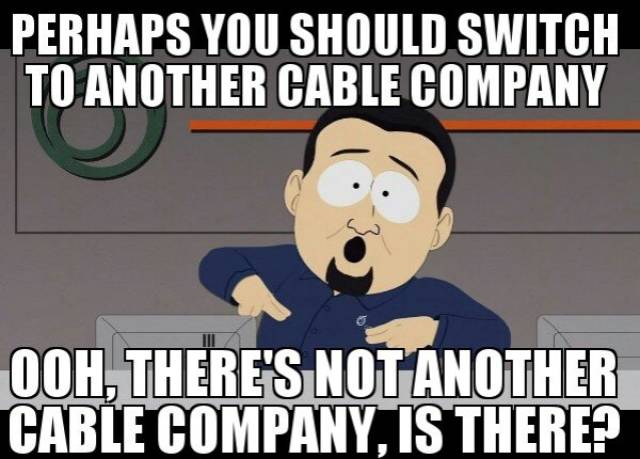 COMCAST

If you’ve ever had Comcast, you’ll understand the hate.