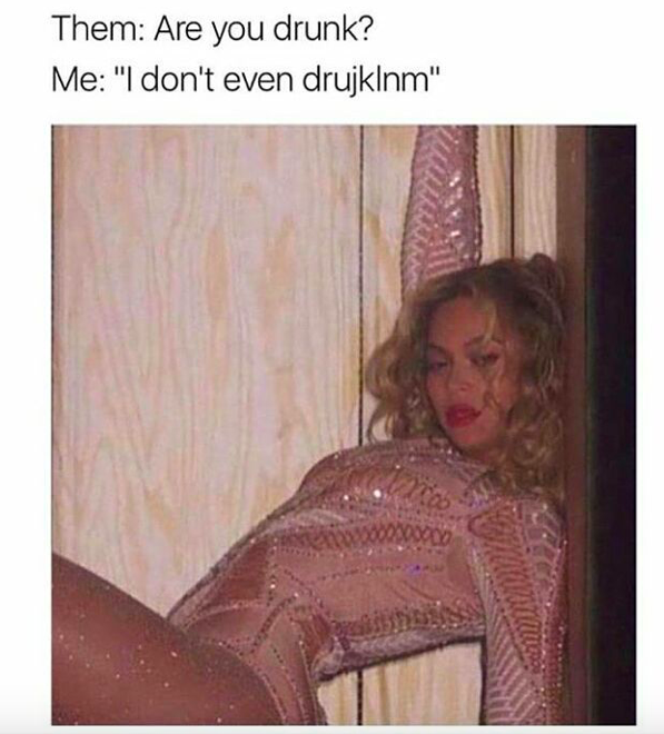 babe looks like a snack meme - Them Are you drunk? Me "I don't even drujklnm"