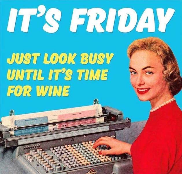 It'S Friday Just Look Busy Until It'S Time For Wine