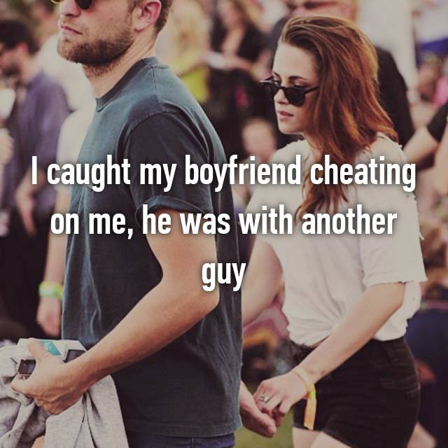 she thinks you re fucking her man - I caught my boyfriend cheating on me, he was with another guy