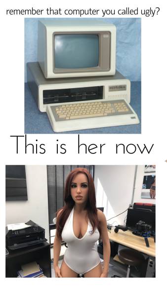 funny picture of remember that computer you called ugly - remember that computer you called ugly? This is her now