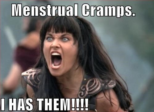 memes - pms funny - Menstrual Cramps. Cos I Has Them!!