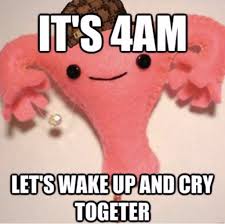memes - organ - It'S 4AM Let'S Wake Up And Cry Togeter