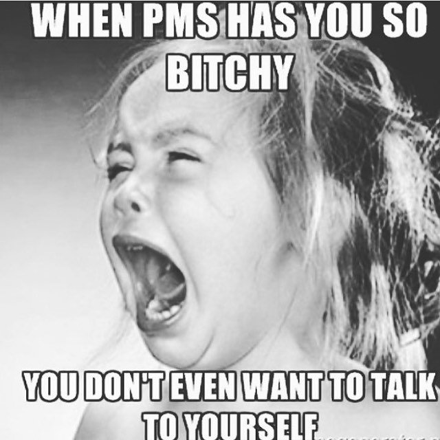 memes - cape bojeador lighthouse - When Pms Has You So Bitchy You Donteven Want To Talk To Yourself