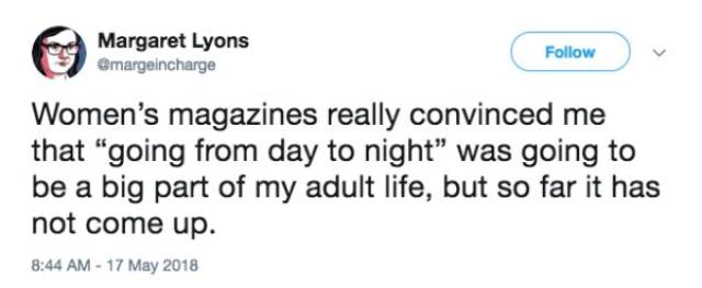 memes  - trump first tweet - Margaret Lyons Women's magazines really convinced me that "going from day to night" was going to be a big part of my adult life, but so far it has not come up.