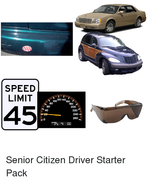 memes - senior citizen starter kit - Ad Speed Limit 120 140.60 180 200 220 240 45 260 Senior Citizen Driver Starter Pack