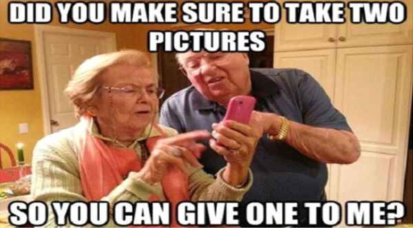 memes - parents and technology - Did You Make Sure To Take Two Pictures So You Can Give One To Me?