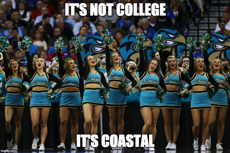 coastal carolina cheerleaders suspended - It'S Not College Aaaa Coan Coast 0 Its Coastal imgflip.com
