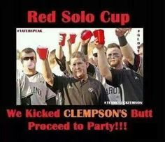 college colors day memes - Red Solo Cup Rol Feron We Kicked Clempson'S Butt Proceed to Party!!!