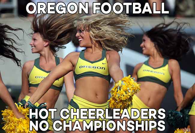 college football championship 2019 meme - Oregon Football Oregon Hot Cheerleaders No Championships
