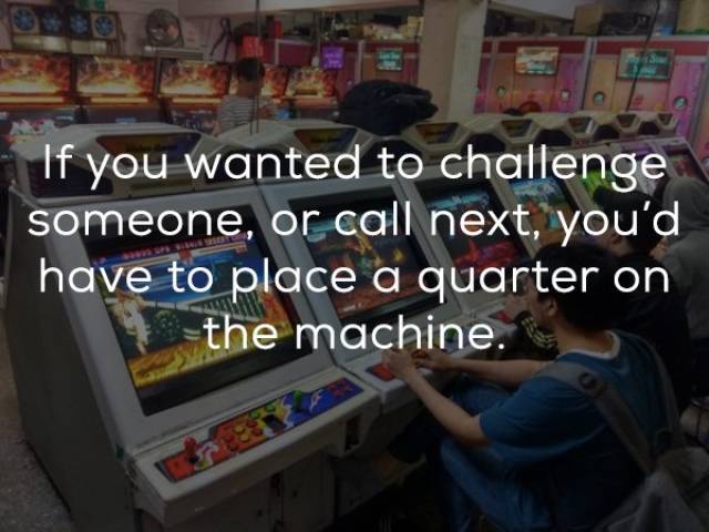 electronics - If you wanted to challenge someone, or call next, you'd have to place a quarter on the machine.