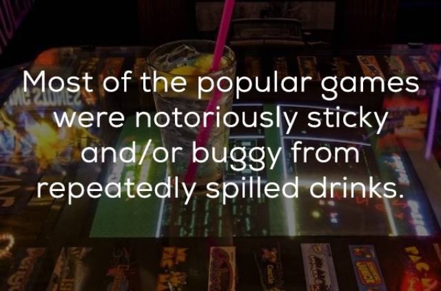 midnight - Most of the popular games were notoriously sticky andor buggy from repeatedly spilled drinks.