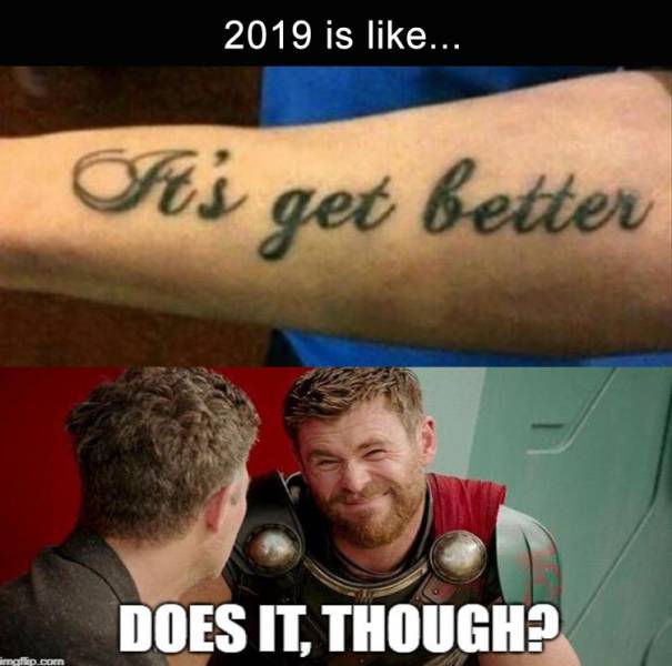 meme - its get better tattoo - 2019 is ... fts get better Does It, Though?