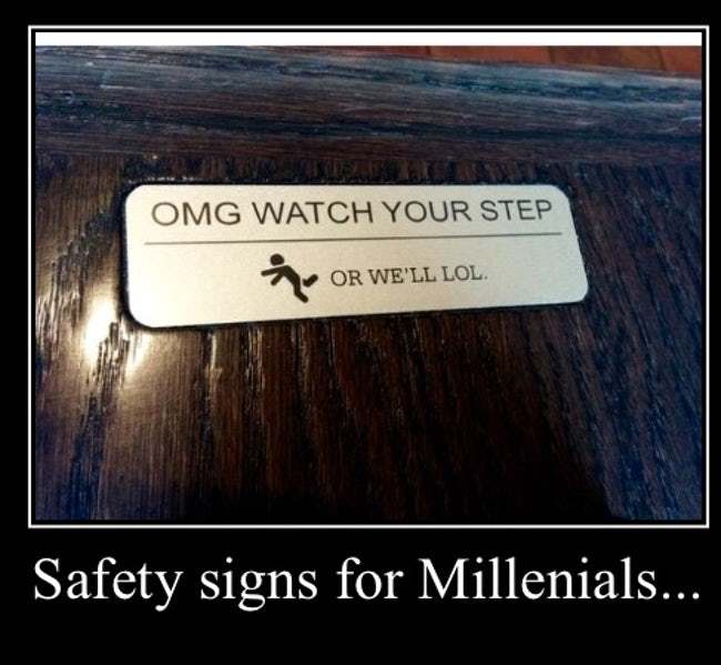 meme - Omg Watch Your Step Or We'Ll Lol. Safety signs for Millenials...