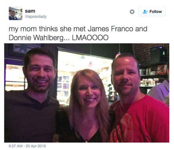 selfie - sam my mom thinks she met James Franco and Donnie Wahlberg... Lmaoooo