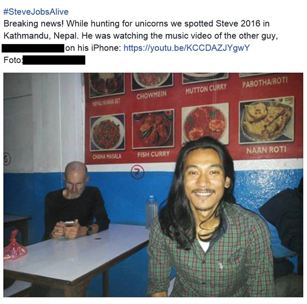 steve jobs nepal - JobsAlive Breaking news! While hunting for unicorns we spotted Steve 2016 in Kathmandu, Nepal. He was watching the music video of the other guy, Jon his iPhone Foto ParothaRoti Mutton Curry Chowmein Naan Roti Csana Masala Fish Curry