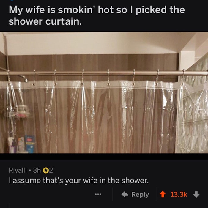 my wife is smokin hot shower curtains - My wife is smokin' hot so I picked the shower curtain. Rivalll 3h 2 I assume that's your wife in the shower.