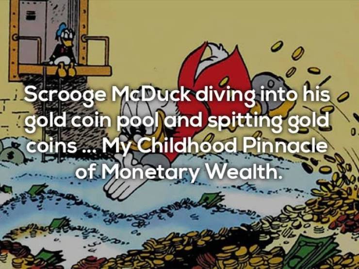 scrooge mcduck happy - Scrooge McDuck diving into his gold coin pool and spitting gold coins ... My Childhood Pinnacle of Monetary Wealth. da alle