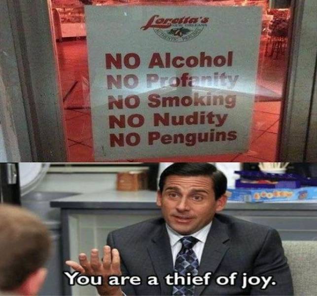 The Office memes - Loretta's No Alcohol No Pofam No Smoking No Nudity No Penguins Doo You are a thief of joy.