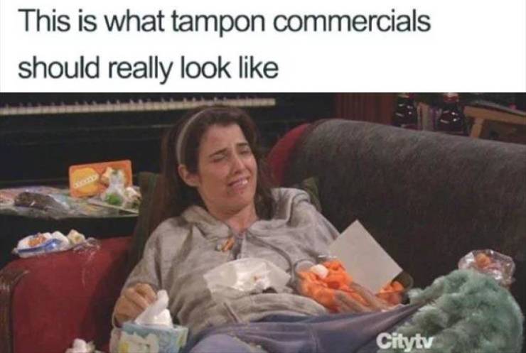 period meme - This is what tampon commercials should really look Citytv