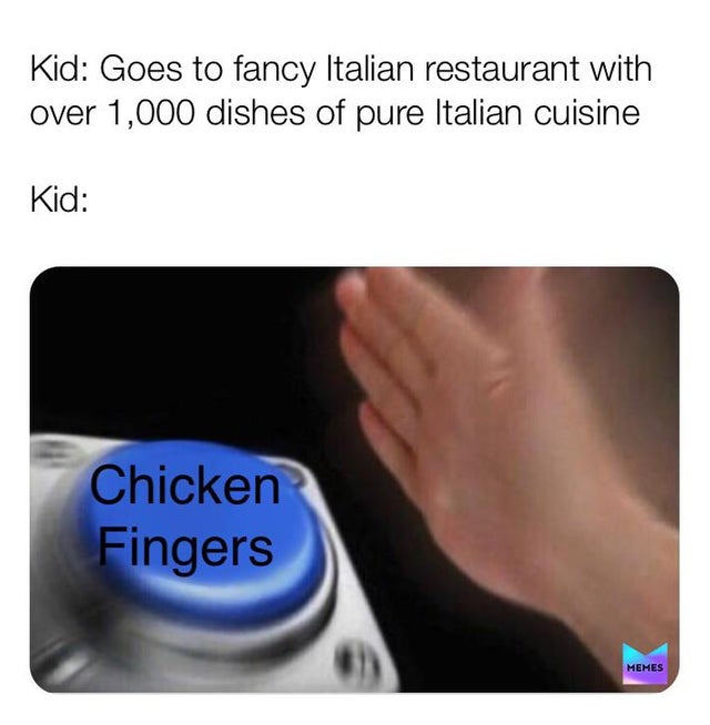 meme - maplestory memes - Kid Goes to fancy Italian restaurant with over 1,000 dishes of pure Italian cuisine Kid Chicken Fingers Memes