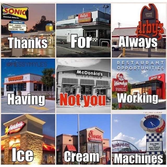 meme - not you meme - Sonic Drive Thru Amesema Rally's 1 Treat Yourse Straniboy Cheesecakes Thanks For Always Comes Tiles Restaurant Opportunities McDonald's Wom Wendys Gawin Having Not you. Working Bumpers Erl Foto Peal People Real Fast Ice | Cream Machi