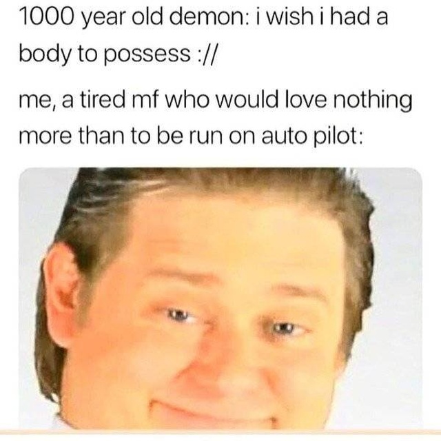 funny meme - its free real estate meme - 1000 year old demon i wish i had a body to possess me, a tired mf who would love nothing more than to be run on auto pilot