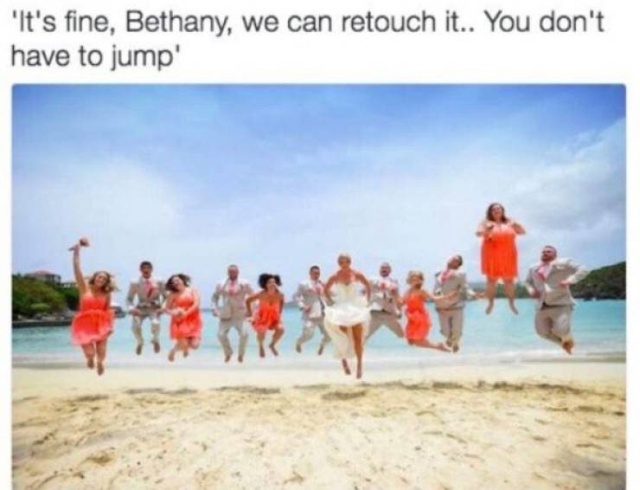 funny meme - bethany you don t have to jump - 'It's fine, Bethany, we can retouch it.. You don't have to jump'