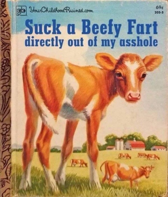 funny meme - suck a beefy fart out of my asshole - 69 2033 gb Your Childhood Ruined.com Suck a Beefy Fart directly out of my asshole
