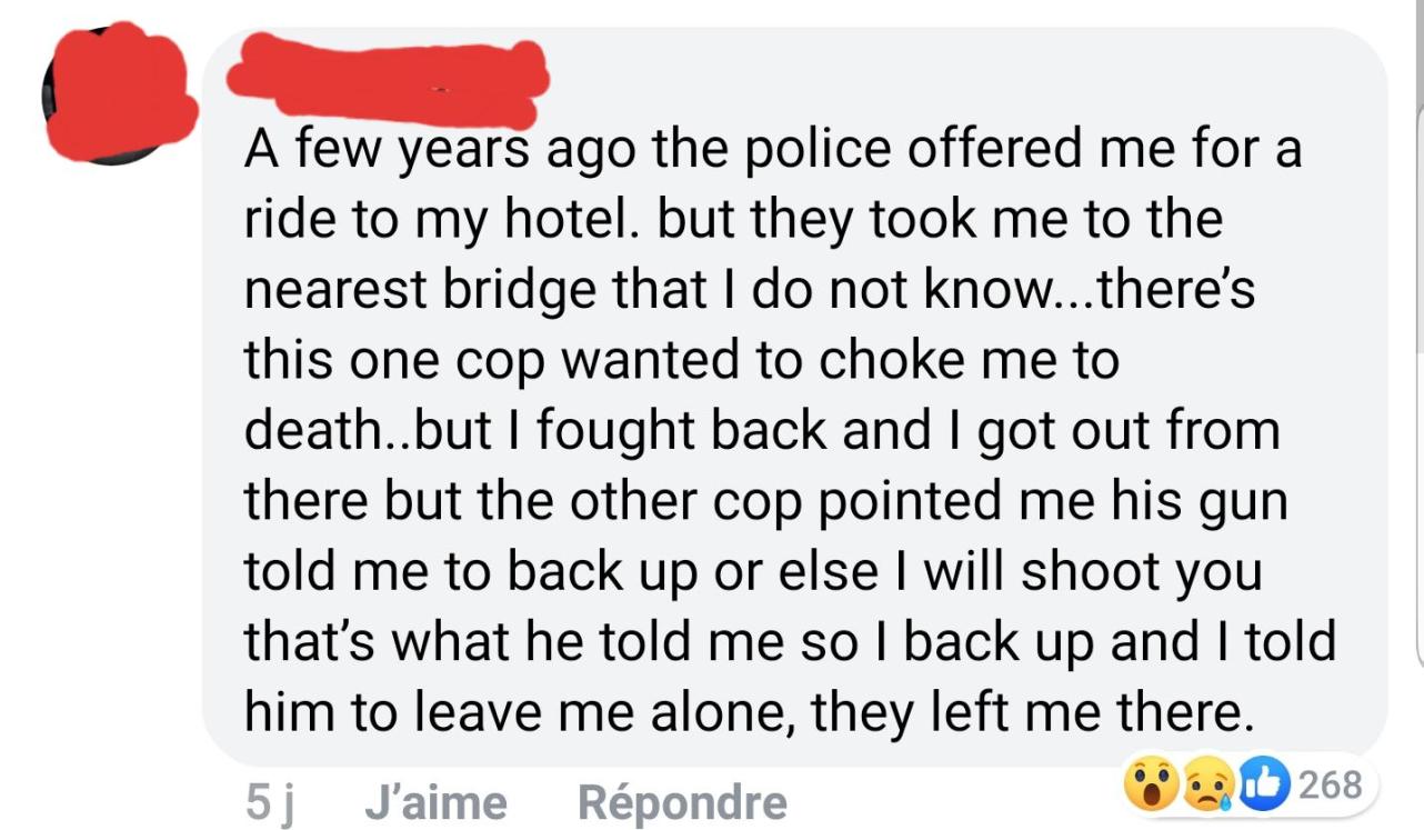 point - A few years ago the police offered me for a ride to my hotel. but they took me to the nearest bridge that I do not know...there's this one cop wanted to choke me to death..but I fought back and I got out from there but the other cop pointed me his