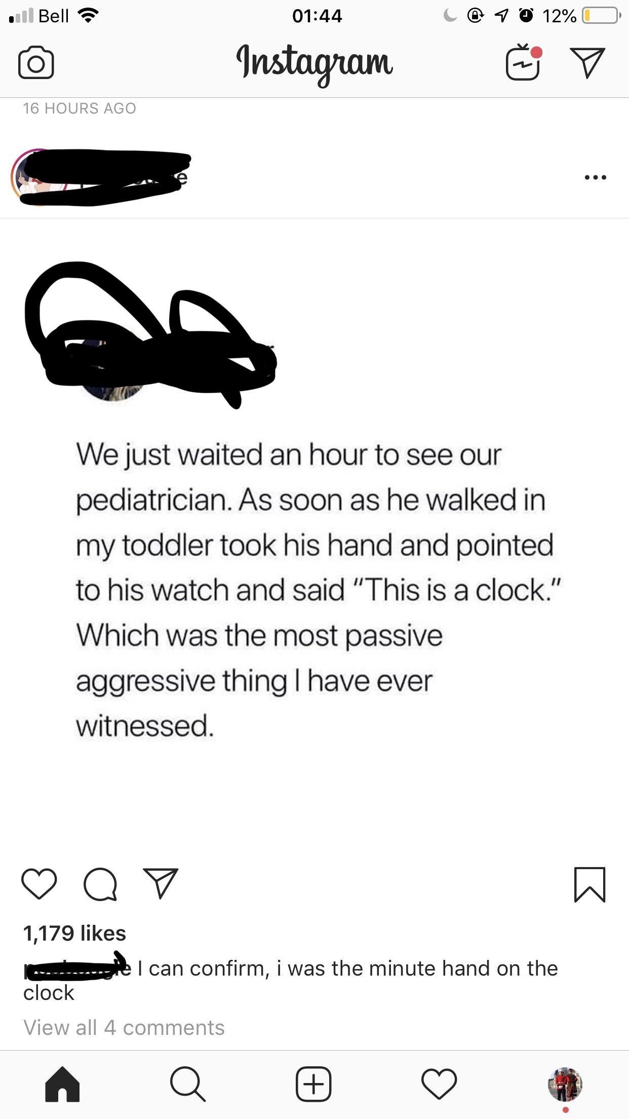 do you eat with steak - 1 Bell C @ 7 12% O Instagram & V 16 Hours Ago We just waited an hour to see our pediatrician. As soon as he walked in my toddler took his hand and pointed to his watch and said "This is a clock." Which was the most passive aggressi