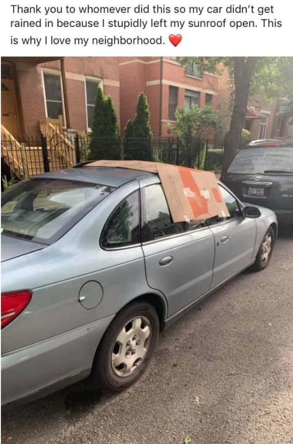 mid size car - Thank you to whomever did this so my car didn't get rained in because I stupidly left my sunroof open. This is why I love my neighborhood.