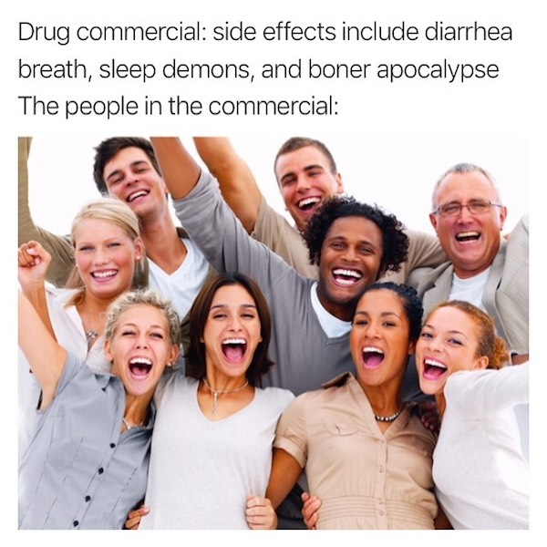 group of happy people - Drug commercial side effects include diarrhea breath, sleep demons, and boner apocalypse The people in the commercial