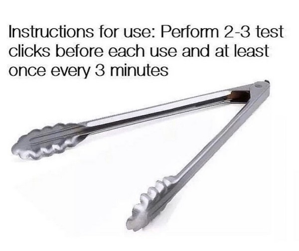 tongs kitchen utensils - Instructions for use Perform 23 test clicks before each use and at least once every 3 minutes