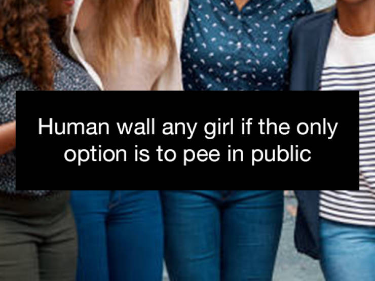 group of women - Human wall any girl if the only option is to pee in public