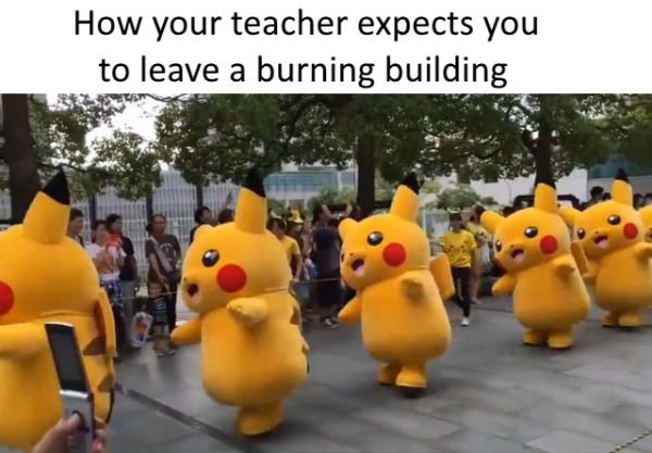 pikachu russia - How your teacher expects you to leave a burning building