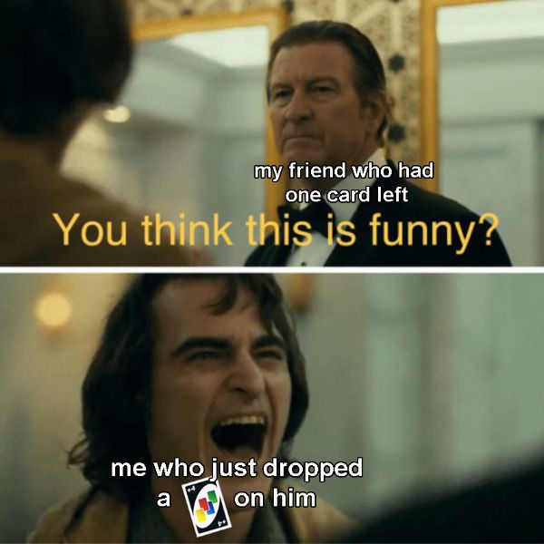 joker movie memes - my friend who had one card left You think this is funny? me who just dropped on him