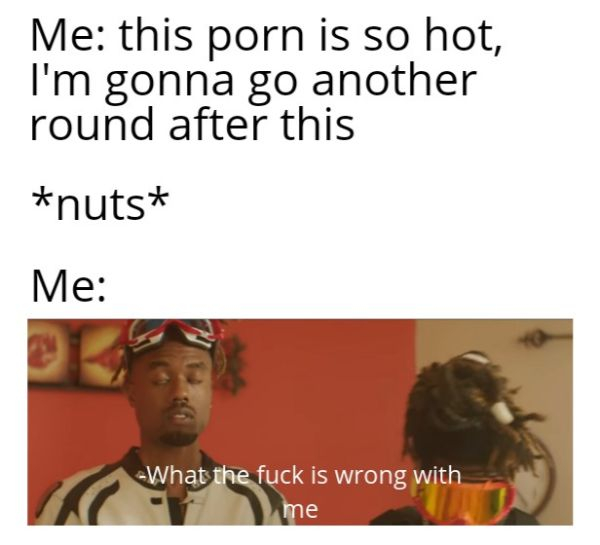 no nut november - Me this porn is so hot, I'm gonna go another round after this nuts Me What the fuck is wrong with me