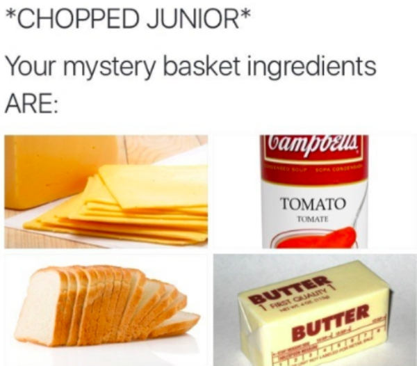 processed cheese - Chopped Junior Your mystery basket ingredients Are Vampozu Tomato Tomate Butter