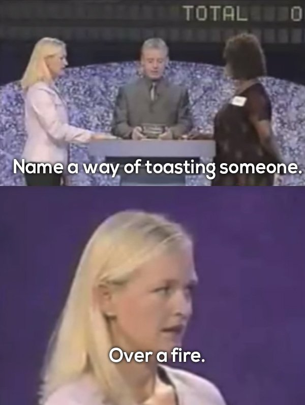 funny dumb family feud memes - Totalo Name a way of toasting someone. Over a fire.