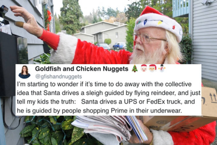 santa delivering mail - Goldfish and Chicken Nuggets I'm starting to wonder if it's time to do away with the collective idea that Santa drives a sleigh guided by flying reindeer, and just tell my kids the truth Santa drives a Ups or FedEx truck, and he is