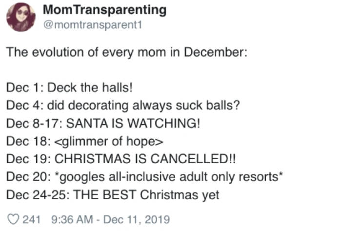 document - Mom Transparenting The evolution of every mom in December Dec 1 Deck the halls! Dec 4 did decorating always suck balls? Dec 817 Santa Is Watching! Dec 18  Dec 19 Christmas Is Cancelled!! Dec 20 googles allinclusive adult only resorts Dec…