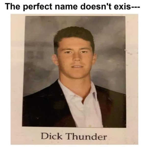name memes - The perfect name doesn't exis Dick Thunder