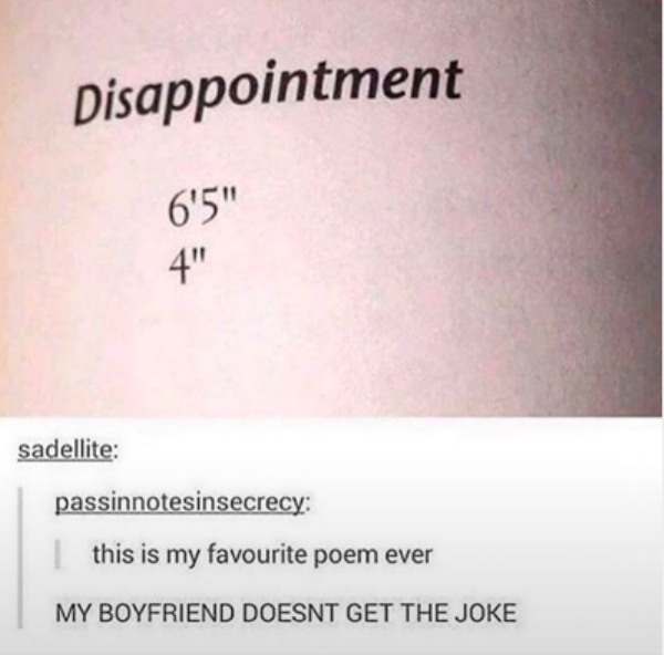 poem called disappointment - Disappointment 6'5" sadellite passinnotesinsecrecy | this is my favourite poem ever My Boyfriend Doesnt Get The Joke