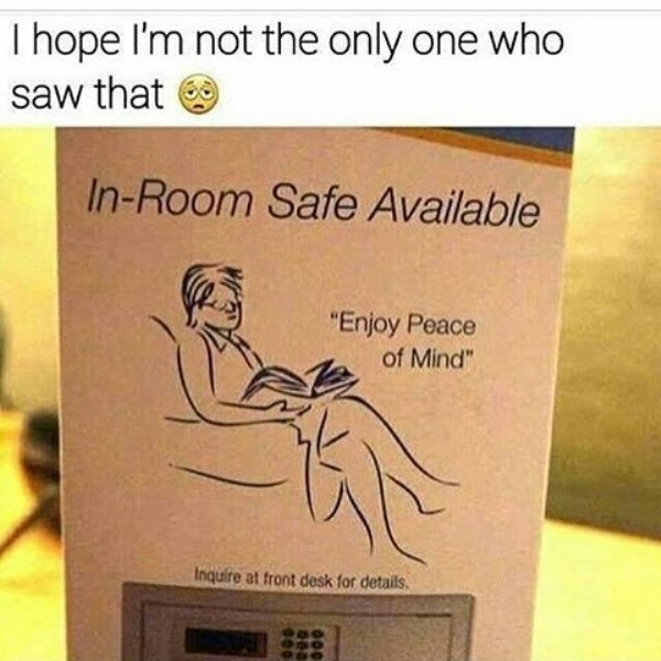 enjoy peace of mind - Thope I'm not the only one who saw that 9 InRoom Safe Available "Enjoy Peace of Mind" Inquire at front desk for details.