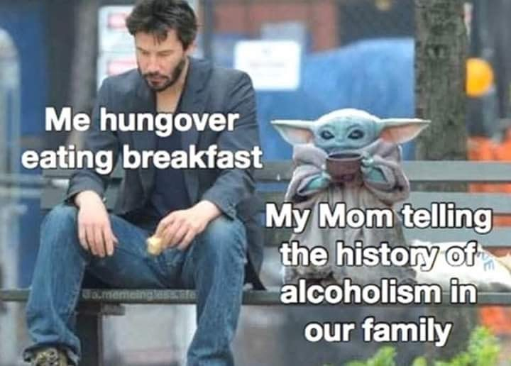2020 memes - keanu reeves helping - Me hungover eating breakfast My Mom telling the history of alcoholism in our family