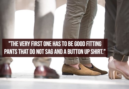 what women like - Shoe - "The Very First One Has To Be Good Fitting Pants That Do Not Sag And A Button Up Shirt."