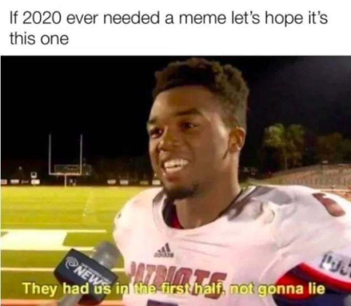 they had us in the first half - If 2020 ever needed a meme let's hope it's this one They had is in de la mar, not gonna lie
