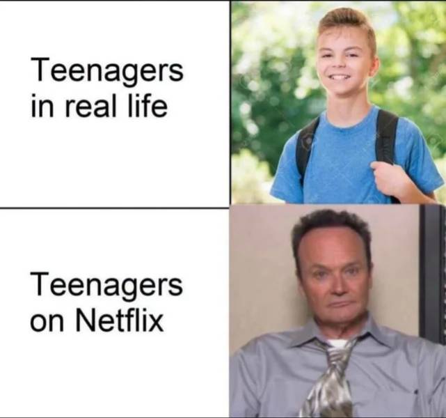 teenagers on netflix meme - Teenagers in real life Teenagers on Netflix