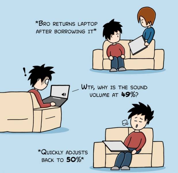 cartoon - Bro Returns Laptop After Borrowing It Wtf, Why Is The Sound Volume At 49%? Quickly Adjusts Back To 50%